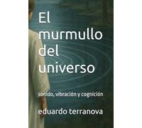El murmullo del universo: sonido, vibración y cognición
