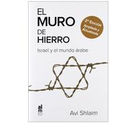 EL MURO DE HIERRO: ISRAEL Y EL MUNDO ÁRABE