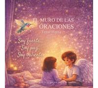 El muro de las oraciones: Un cuento para recordar la luz que vive dentro de ti (La luz de Arisa)