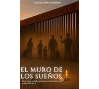 EL MURO DE LOS SUEÑOS: Cada Meta y Sueño que Buscas Están Dentro de Ti y Dependen de Ti