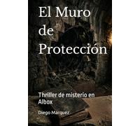 El Muro de Protección: Thriller de misterio en Albox