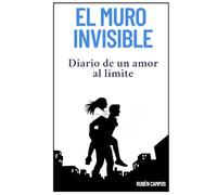 El Muro Invisible: Diario de un amor al límite