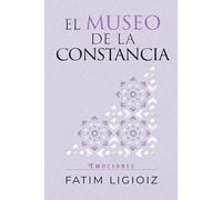 El museo de la constancia (Emociones)