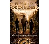 El Nacer de un Padre: cuando el hijo transforma al padre