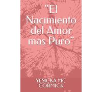 "El Nacimiento del Amor mas Puro"