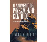 El Nacimiento del Pensamiento Cientifico: Anaximander and His Legacy (fuera de colección)