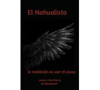 El Nahualista: la maldicion al caer el ocaso (Más allá del folclore)