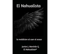El Nahualista: la maldicion al caer el ocaso (Más allá del folclore)