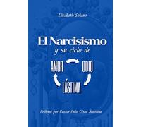 El Narcisismo: Y su siclo de Amor-Odio-Lástima