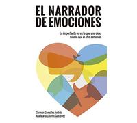 El narrador de emociones: Lo importante no es lo que uno dice, sino lo que el otro entiende