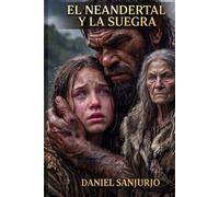 El Neandertal y La Suegra: Amor, peligro… y una suegra en la cueva.