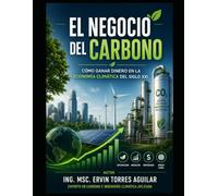 El Negocio del Carbono: Cómo Ganar Dinero en la Economía Climática del Siglo XXI