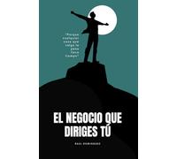 El Negocio que Diriges Tú: 1 (Abrí mi negocio, ¿ahora qué?)