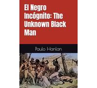 El Negro Incógnito: The Unknown Black Man
