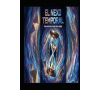 EL NEXO TEMPORAL Una aventura a través de los siglos