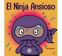 El Ninja Ansioso: Un libro para manejar la ansiedad y las emociones difíciles