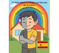 "El Niño Blanco y Negro y el Secreto del Arcoíris"