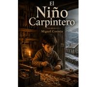 El niño carpintero: El taller de los recuerdos y el precio de hacerse adulto