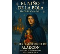 El Nino de la Bola : The Child of the Ball: A Spanish Dickensian Christmas Romance (Hearts of Spain - Rediscovered Spanish Romances)