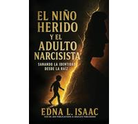 El Niño Herido y El Adulto Narcisista