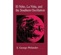 El Nino, La Nina, and the Southern Oscillation (Volume 46) (International Geophysics, Volume 46)