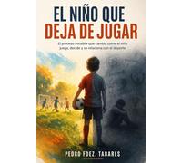 El niño que deja de jugar: El proceso invisible que cambia cómo el niño juega, decide y se relaciona con el deporte