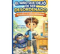 EL NIÑO QUE DEJÓ DE SER DESORDENADO: EL CLUB DE LOS NIÑOS IMPARABLES