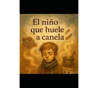 el niño que huele a canela: a fuego lento (el sabor de las cicatrices)