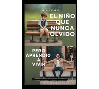 El niño que no olvido: Pero aprendió a vivir