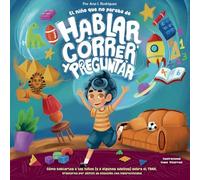 El niño que no paraba de hablar, correr y preguntar: Como hablar de TDAH a los niños (y a algunos adultos)