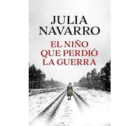 El niño que perdió la guerra (Julia Navarro)