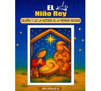 El Niño Rey- Libro para Colorear y Leer la historia de la primera Navidad para niños: Una historia bíblica de la primera Navidad para leer, colorear y ... (Bible Stories Coloring Series for Kids)