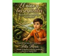 El Niño y las Serpientes: Memorias con propósito- Primera parte