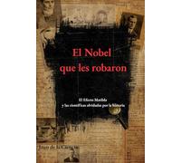 El Nobel que les robaron: El Efecto Matilda y las científicas olvidadas por la historia