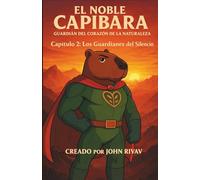 El Noble Capibara - Capítulo 2: Los Guardianes del Silencio