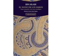 El nodo de los sabios: 'Uqlat al-mustawfiz y otros textos cosmológicos (Pliegos de Oriente)