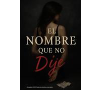 El Nombre Que No Dije: Una novela sobre el deseo, la culpa y el silencio, Trilogía del Silencio - Parte III