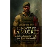 EL NOVIO DE LA MUERTE: La belleza, la muerte y el destino de un alma elegida