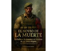 EL NOVIO DE LA MUERTE: La belleza, la muerte y el destino de un alma elegida