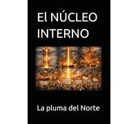 El NÚCLEO INTERNO (TRILOGÍA: EL PULSO DE LA GUERRA)