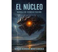 El Núcleo: Novela de ciencia ficción