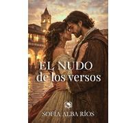 El nudo de los versos: Un romance histórico en el Almagro del Siglo de Oro (Romances de época en España)