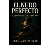 El nudo perfecto: La forja de la redención
