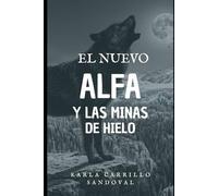 El nuevo Alfa y las Minas de Hielo (Hombres Lobos el poder de la sangre)
