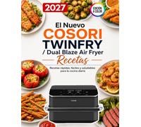 El Nuevo COSORI TWINFRY / Dual Blaze Air Fryer Recetas: Edición a color, 200 recetas rápidas, fáciles y deliciosas