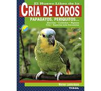 El nuevo libro de la cría de loros, papagayos, periquitos...