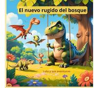 El nuevo rugido del bosque: Descubriendo que todos podemos ser amigos