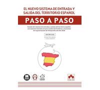 El nuevo sistema de entrada y salida del territorio español. Paso a paso: Estudio del régimen de entradas y salidas del territorio español, con ... de regularización de inmigrantes del año 2026