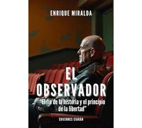 El observador: “El fin de la historia y la vuelta a la libertad” (Despertar de conciencia)
