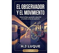 El Observador y el Movimiento: Cómo la física aprendió a describir el cambio antes de explicarlo (CORPUS POPULARUM)